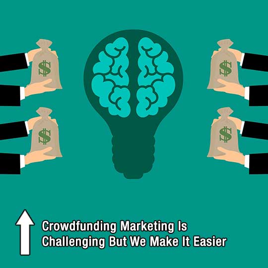 Crowdfunding Marketing Is Challenging But We Make It Easier